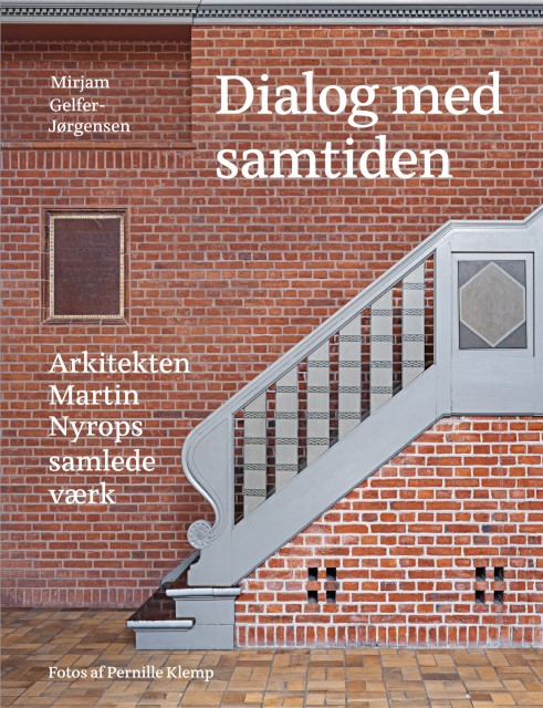 Dialog med samtiden - Arkitekten Martin Nyrops samlede vrk